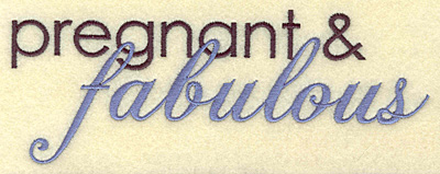 Embroidery Design: Pregnant and fabulous large<br> 7.00w X 2.59h