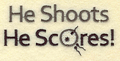 Embroidery Design: He shoots he scores<br> 3.81w X 1.84h