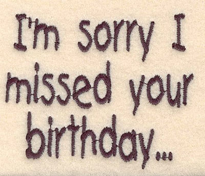 Embroidery Design: Missed Birthday large<br> 3.31w X 2.74h