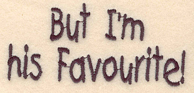 Embroidery Design: But I'm his favorite small<br>1.67"Hx3.66"W