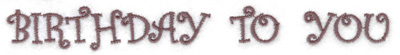 Embroidery Design: Birthday To You (large)<br> 6.17w X 0.72h
