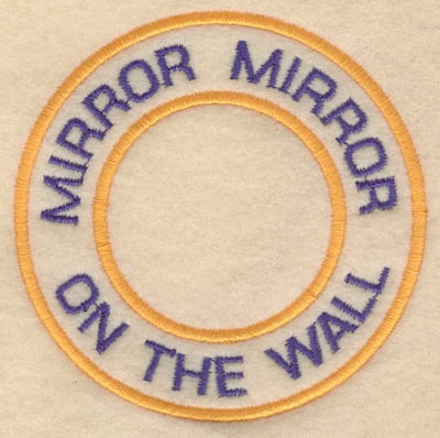 Embroidery Design: Mirror mirror on the wall<br>3.80"w X 3.80"h