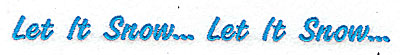 Embroidery Design: Let it Snow Let it Snow<br> 6.88w X 0.46h