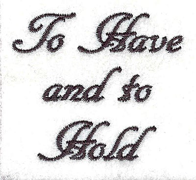 Embroidery Design: To Have and to Hold text<br> 2.50w X 2.22h