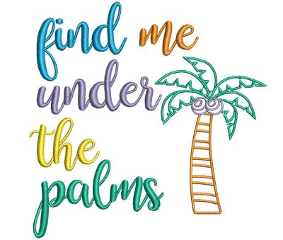 Embroidery Design: Find Me Under The Palms<br> 4.48w X 4.54h