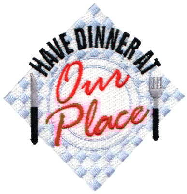 Embroidery Design: Have Dinner at Our Place<br>4.04" x 4.04"