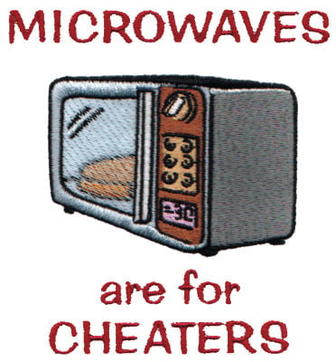 Embroidery Design: Microwaves are for Cheaters<br>4.02" x 4.26"