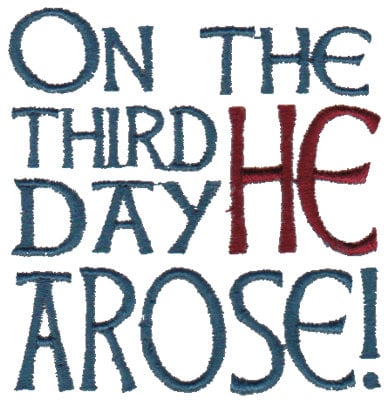 Embroidery Design: On The Third Day He Arose!<br>2.89" x 2.98" | Embroidery Legacy Embroidery Design: On The Third Day He Arose!<br>2.89" x 2.98"