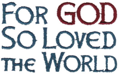 Embroidery Design: For God So Loved The World - text<br>3.00" x 1.83"