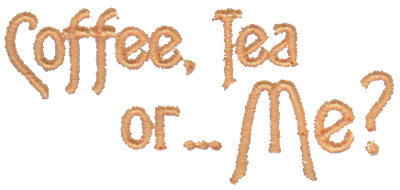 Embroidery Design: Coffee, Tea or... Me?<br>2.83" x 1.28"