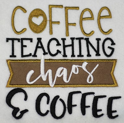 Embroidery Design: Coffee Teaching Chaos Applique Lg<br> 5.46w X 5.76h