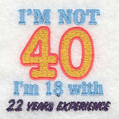 Embroidery Design: I'm not 40<br> 2.19w X 2.19h