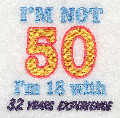 Embroidery Design: I'm not 50<br> 2.19w X 2.19h