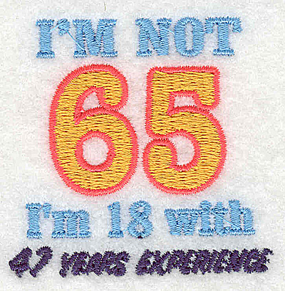 Embroidery Design: I'm not 65<br> 2.13w X 2.19h