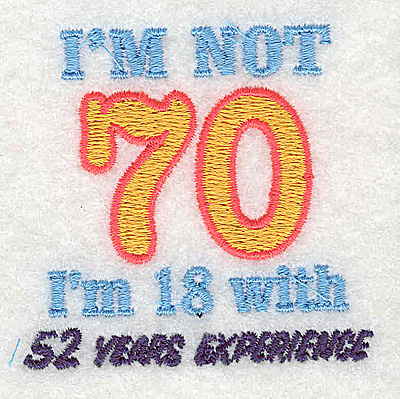 Embroidery Design: I'm not 70<br>2.19w X 2.19h