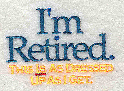 Embroidery Design: I'm Retired<br> 2.75w X 1.94h