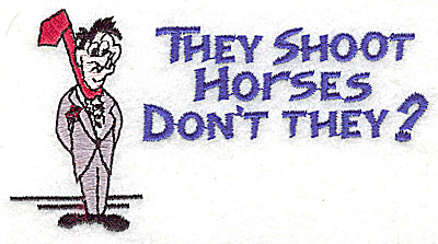 Embroidery Design: They Shoot Horses Don't They<br> 4.19w X 2.25h