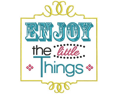 Embroidery Design: Enjoy the little things large<br> 8.14w X 6.74h