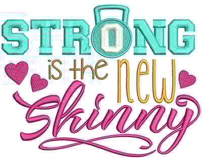 Embroidery Design: Strong Is The New Skinny<br> 5.88w X 4.52h