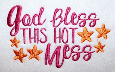 Embroidery Design: God Bless This Hot Mess Lg<br> 6.88w X 4.18h