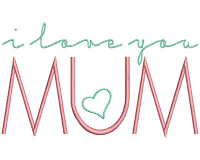 Embroidery Design: I Love You Mum<br> 6.92w X 4.06h | Embroidery Legacy Embroidery Design: I Love You Mum<br> 6.92w X 4.06h