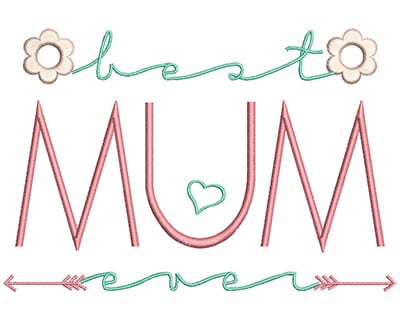 Embroidery Design: Best Mum Ever<br> 6.94w X 4.65h | Embroidery Legacy Embroidery Design: Best Mum Ever<br> 6.94w X 4.65h