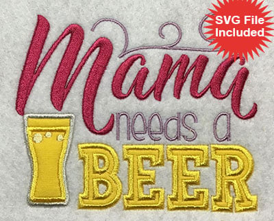 Embroidery Design: Mama Needs A Beer Applique<br> 5.05w X 4.12h