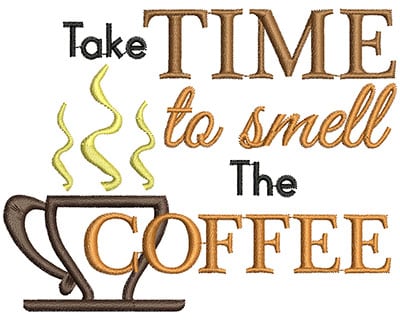 Embroidery Design: Take time to smell the coffee Applique<br>H=3.48 X W=4.52