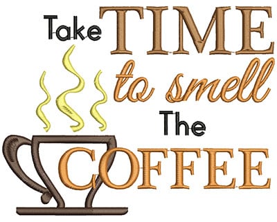 Embroidery Design: Take time to smell the coffee Applique<br>H=4.87 X W=6.32