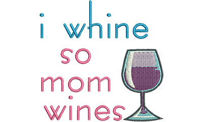 Embroidery Design: i whine so mom wines<br> 4.51w X 4.43h | Embroidery Legacy Embroidery Design: i whine so mom wines<br> 4.51w X 4.43h