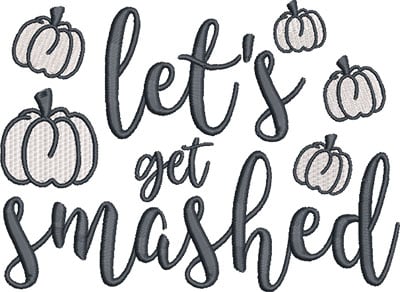 Embroidery Design: Lets Get Smashed 6.32w X 4.61h