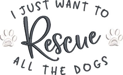 Embroidery Design: I Just Want To Rescue Dogs 6.91w X 4.22h