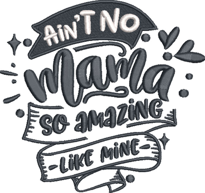 9A_Aintnomama | Embroidery Legacy ain't no mama embroidery design