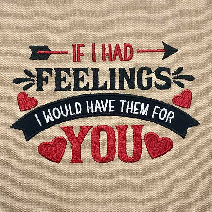 IfIHadFeelings | Embroidery Legacy If I Had Feelings I Would Have Them For You applique Embroidery Designs