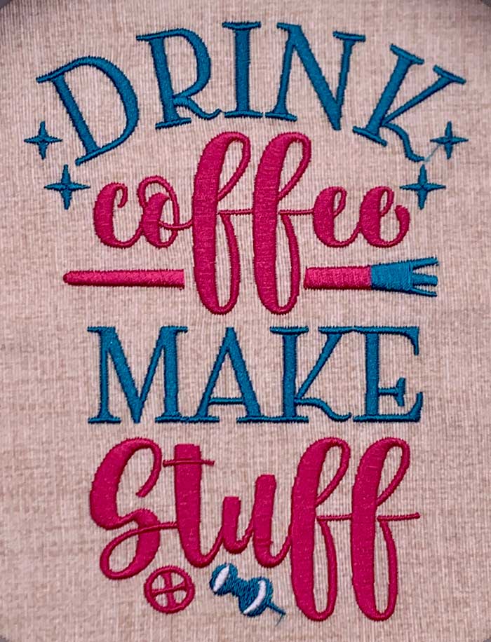 SDC_DrinkCoffeeMakeStuff | Embroidery Legacy Drink Coffee Make Stuff Embriodery Designs