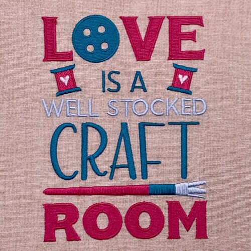 Love is a Well Stocked Craft Room Embroidery design