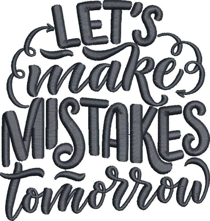 FunnySayings_04 | Embroidery Legacy Lets Make Mistakes Tomorrow Embroidery Design