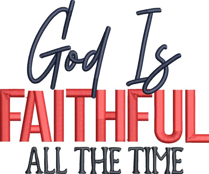 GodIsFaithfulAllTheTime | Embroidery Legacy God is faithful embroidery design
