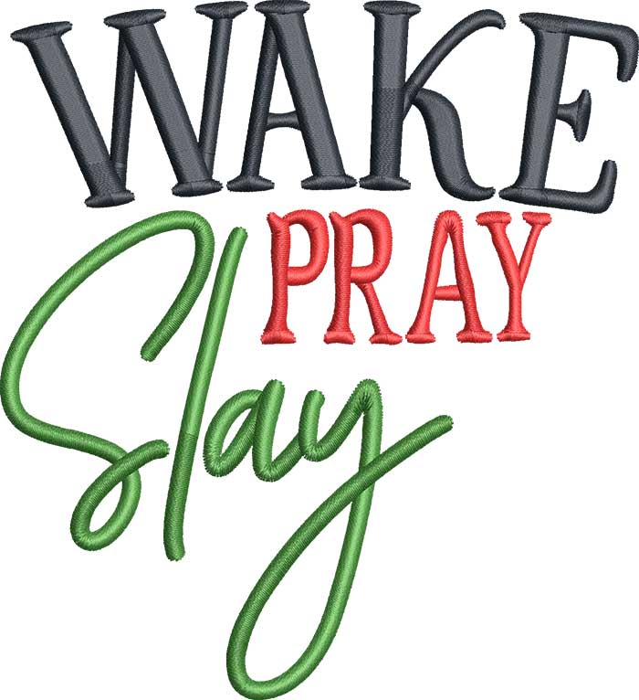 WakePraySlay | Embroidery Legacy Wake Pray Slay embroidery design