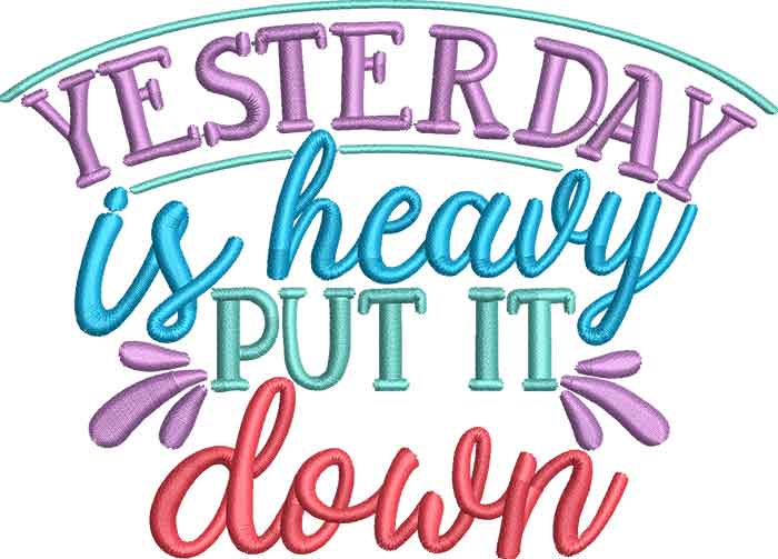 YesterdayIsHeavy | Embroidery Legacy Yesterday is heavy embroidery design
