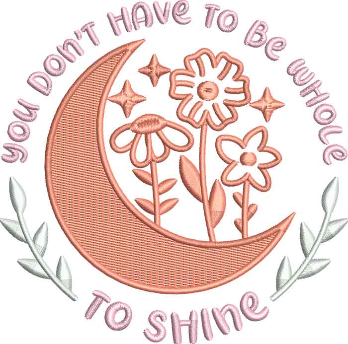 HBH-WholeShine | Embroidery Legacy You Don't Have to be Whole to Shine embroidery Design