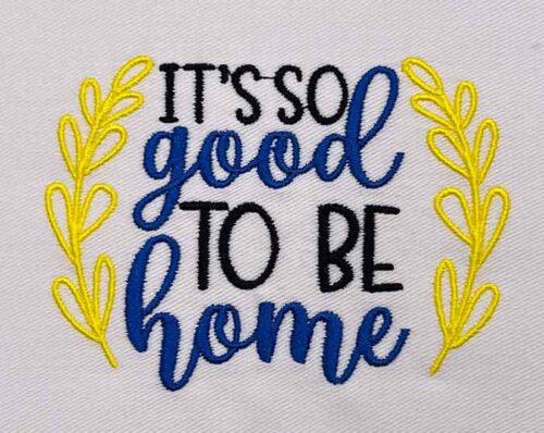it's good to be home embroidery design