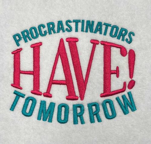 procrastinators have tomorrow embroidery design