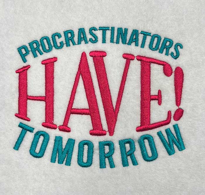 ISSB_ProcastinatosHaveTomorrow | Embroidery Legacy procrastinators have tomorrow embroidery design