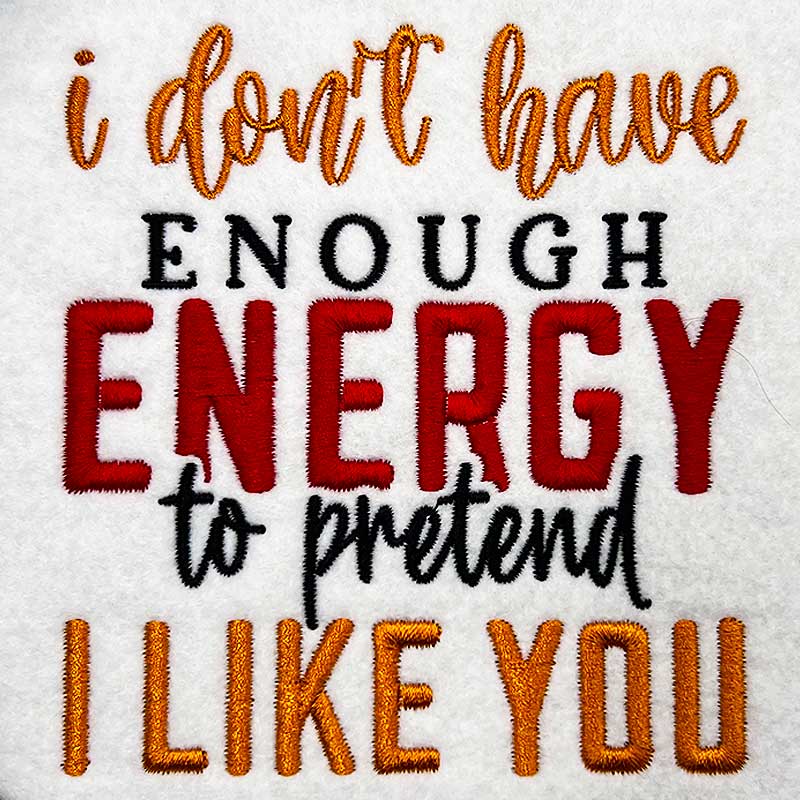 ISSB1_PretendILikeYou | Embroidery Legacy I don't have the energy embroidery design