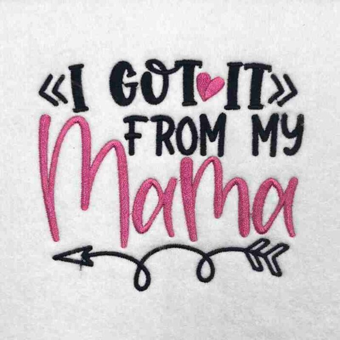 got it from my mama embroidery design