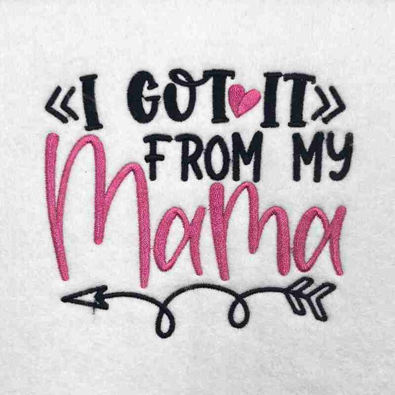 got it from my mama embroidery design