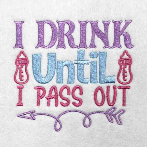 drink until i pass out embroidery design