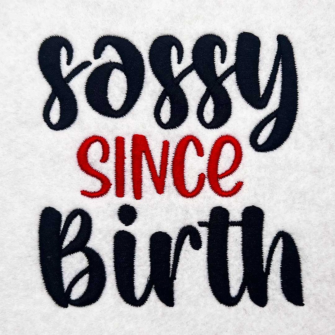 ISSBSassySinceBirth | Embroidery Legacy sassy since birth embroidery design