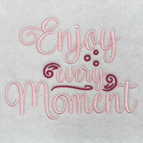 enjoy every moment embroidery design